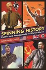 Spinning History Politics and Propaganda in World War II