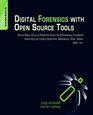 Digital Forensics with Open Source Tools Using Open Source Platform Tools for Performing Computer Forensics on Target Systems Windows Mac Linux Unix etc