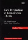 New Perspectives in Econometric Theory The Selected Works of Halbert White