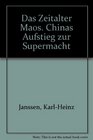Das Zeitalter Maos Chinas Aufstieg zur Supermacht