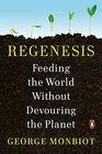 Regenesis Feeding the World Without Devouring the Planet