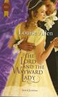 The Lord and the Wayward Lady (Silk & Scandal, Bk 1) (Harlequin Historicals, No 996)
