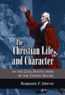 The Christian Life and Character of the Civil Institutions of the United States
