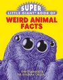 Super Little Giant Book of Weird Animal Facts