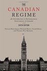 The Canadian Regime An Introduction to Parliamentary Government in Canada Sixth Edition