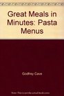 Great Meals in Minutes Pasta Menus