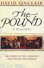 The Pound A Biography The Story of the Currency That Ruled the World
