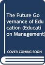 The Future Governance of Education