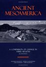 Ancient Mesoamerica  A Comparison of Change in Three Regions