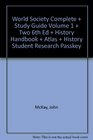 World Society Complete  Study Guide Volume 1  Two 6th Ed  History Handbook  Atlas  History Student Research Passkey