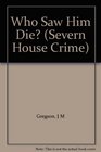 Who Saw Him Die? (Severn House Crime)
