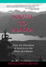 South to Alaska From the Heartland of America to the Heart of a Dream