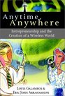 Anytime Anywhere Entrepreheurship and the Creation of a Wireless World