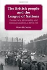 The British People and the League of Nations Democracy Citizenship and Internationalism c191845