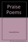 Praise Poems The Katherine White Collection