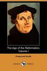 The Age of the Reformation Volume I