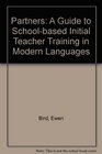 Partners A Guide to Schoolbased Initial Teacher Training in Modern Languages