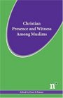 Christian Presence and Witness Among Muslims