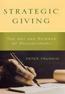 Strategic Giving The Art and Science of Philanthropy