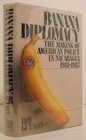 Banana Diplomacy The Making of American Policy in Nicaragua 19811987