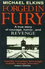 Forged in Fury A True Story of Courage Horrorand Revenge