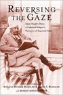 Reversing the Gaze Amar Singh's Diary A Colonial Subject's Narrative of Imperial India