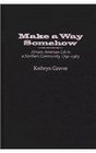 Make a Way Somehow AfricanAmerican Life in a Northern Community 17901965