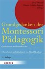 Grundgedanken der Montessori Pdagogik Aus Maria Montessoris Schrifttum und Wirkkreis