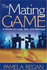 The Mating Game A Primer on Love Sex and Marriage