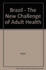 Brazil The New Challenge of Adult Health