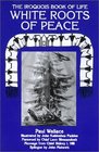 White Roots of Peace Iroquois Book of Life