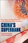 China's Superbank Debt Oil and Influence  How China Development Bank is Rewriting the Rules of Finance