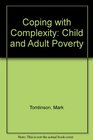 Coping with Complexity Child and Adult Poverty