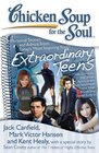 Chicken Soup for the Soul Extraordinary Teens Personal Stories and Advice from Today's Most Inspiring Youth