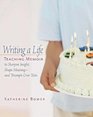 Writing a Life Teaching Memoir to Sharpen Insight Shape Meaningand Triumph Over Tests
