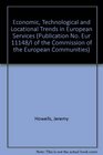 Economic Technological and Locational Trends in European Services