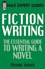 Fiction Writing The Essential Guide to Writing a Novel