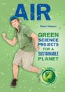 Air Green Science Projects for a Sustainable Planet