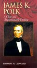 James K Polk A Clear and Unquestionable Destiny