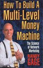 How to Build a MultiLevel Money Machine