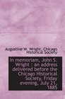 In memoriam John S Wright  an address delivered before the Chicago Historical Society Friday eve