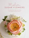 Modern Sugar Flowers Contemporary cake decorating with elegant gumpaste flowers