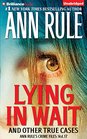 Lying in Wait (Ann Rule's Crime Files)