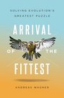 Arrival of the Fittest The Hidden Mechanism of Evolution