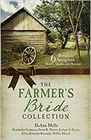 The Farmer's Bride Collection 6 Romances Spring from Hearts Home and Harvest