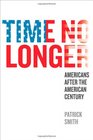 Time No Longer Americans After the American Century
