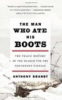 The Man Who Ate His Boots The Tragic History of the Search for the Northwest Passage