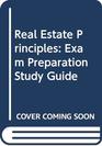 Real Estate Principles Exam Preparation Study Guide