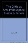 The Critic As AntiPhilosopher Essays and Papers