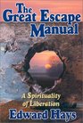 The Great Escape Manual A Spirituality of Liberation